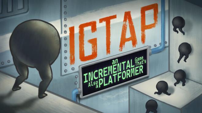 IGTAP: an Incremental Game That's Also a Platformer Free Download