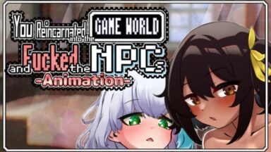 Featured You reincarnated into the game world and fucked the NPCsAnimation Free Download